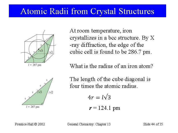Atomic Radii from Crystal Structures At room temperature, iron crystallizes in a bcc structure.