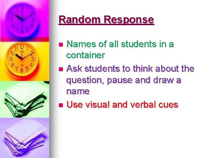 Random Response Names of all students in a container n Ask students to think