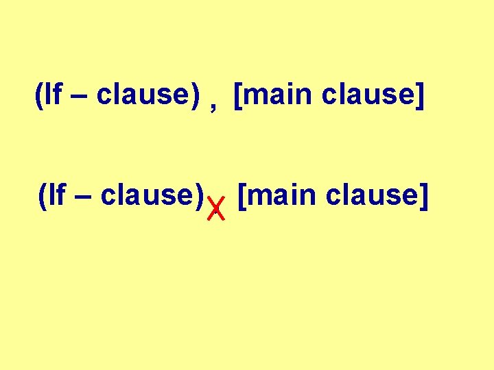 (If – clause) , [main clause] 