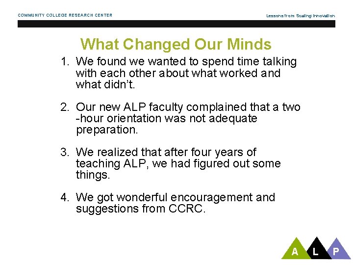 COMMUNITY COLLEGE RESEARCH CENTER Lessons from Scaling Innovation What Changed Our Minds 1. We