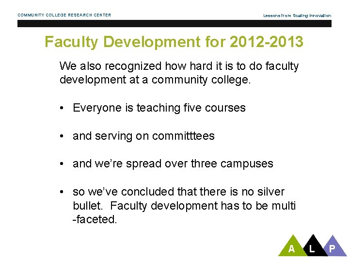 COMMUNITY COLLEGE RESEARCH CENTER Lessons from Scaling Innovation Faculty Development for 2012 -2013 We