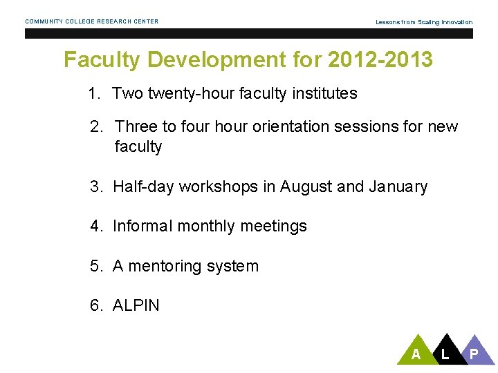 COMMUNITY COLLEGE RESEARCH CENTER Lessons from Scaling Innovation Faculty Development for 2012 -2013 1.