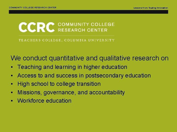 COMMUNITY COLLEGE RESEARCH CENTER Lessons from Scaling Innovation We conduct quantitative and qualitative research