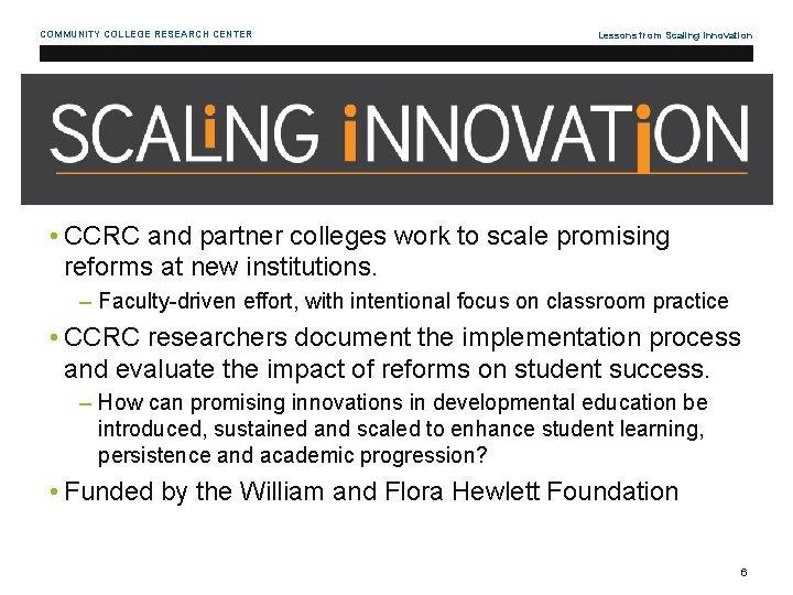 COMMUNITY COLLEGE RESEARCH CENTER Lessons from Scaling Innovation • CCRC and partner colleges work