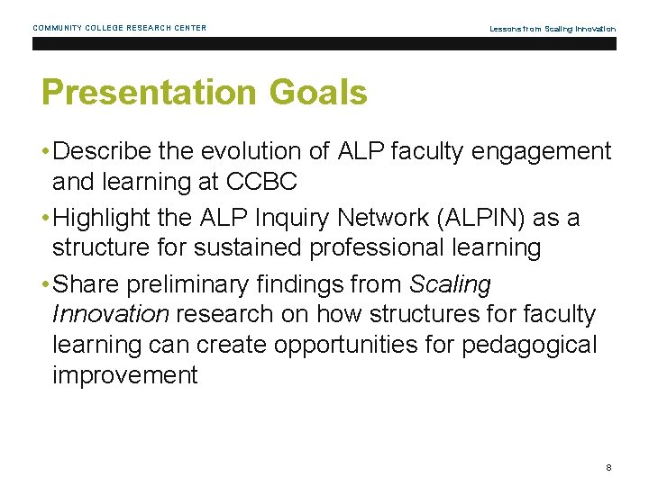 COMMUNITY COLLEGE RESEARCH CENTER Lessons from Scaling Innovation Presentation Goals • Describe the evolution