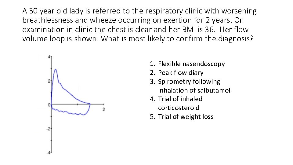 A 30 year old lady is referred to the respiratory clinic with worsening breathlessness