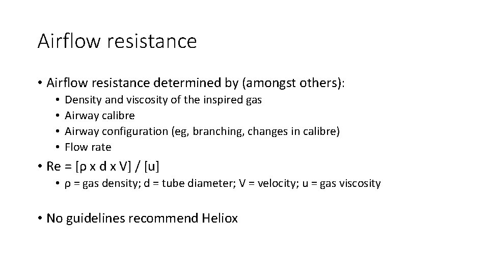 Airflow resistance • Airflow resistance determined by (amongst others): • • Density and viscosity