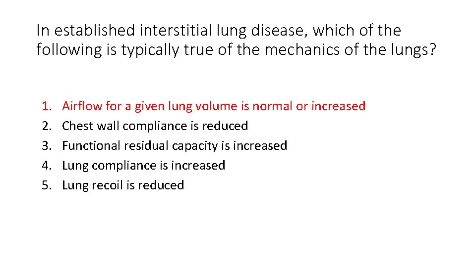 In established interstitial lung disease, which of the following is typically true of the