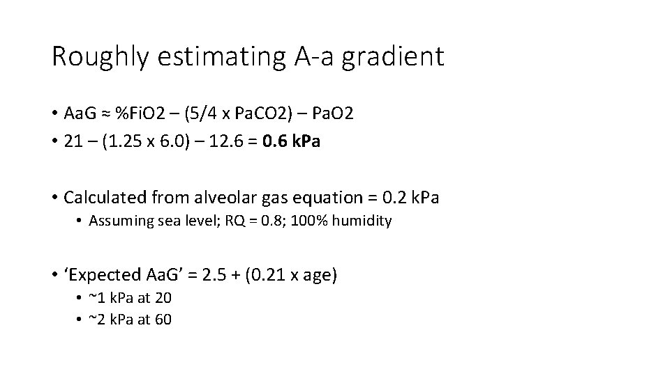 Roughly estimating A-a gradient • Aa. G ≈ %Fi. O 2 – (5/4 x
