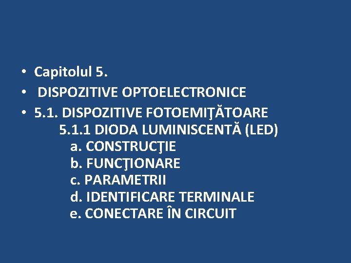  • Capitolul 5. • DISPOZITIVE OPTOELECTRONICE • 5. 1. DISPOZITIVE FOTOEMIŢĂTOARE 5. 1.