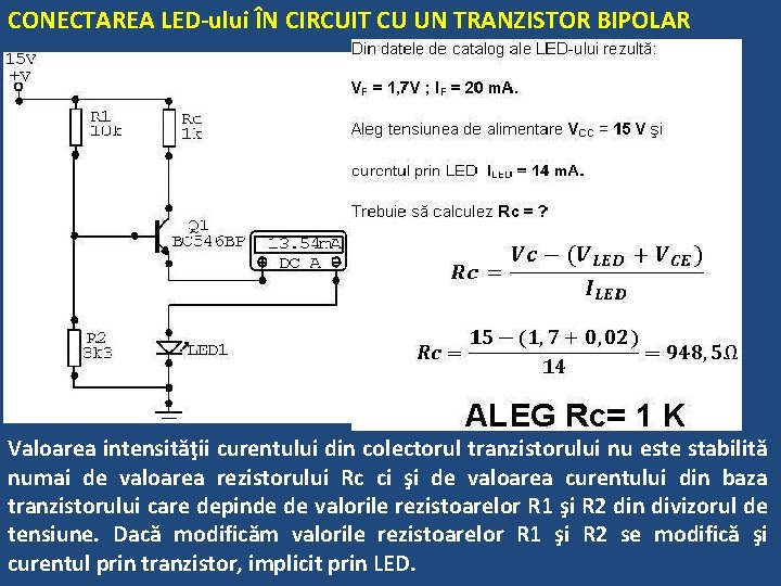 CONECTAREA LED-ului ÎN CIRCUIT CU UN TRANZISTOR BIPOLAR Valoarea intensităţii curentului din colectorul tranzistorului