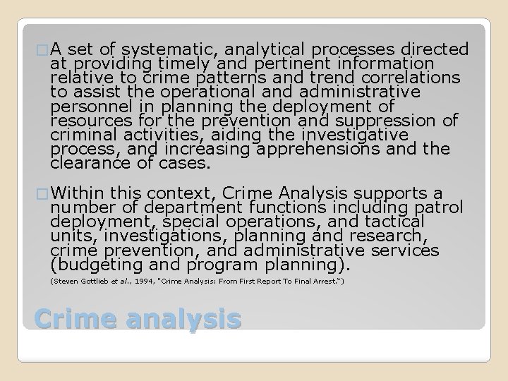 �A set of systematic, analytical processes directed at providing timely and pertinent information relative
