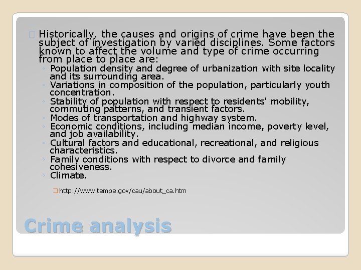 � Historically, the causes and origins of crime have been the subject of investigation