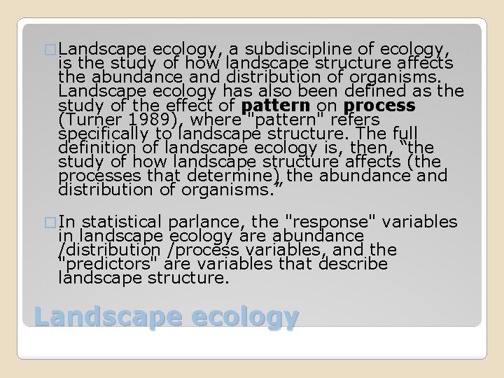 � Landscape ecology, a subdiscipline of ecology, is the study of how landscape structure