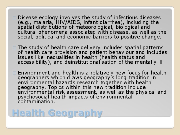 � Disease ecology involves the study of infectious diseases (e. g. , malaria, HIV/AIDS,