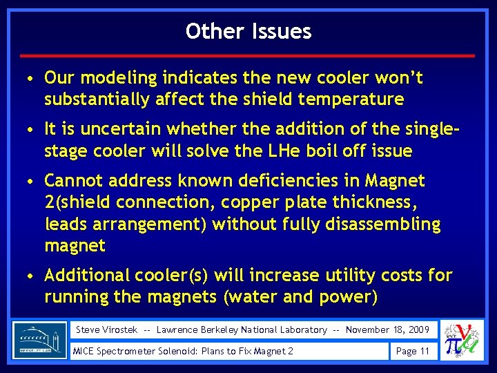 Other Issues • Our modeling indicates the new cooler won’t substantially affect the shield