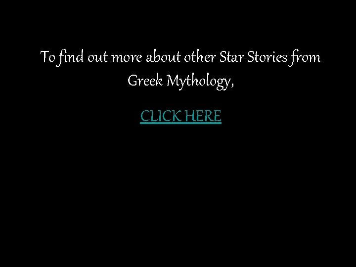 To find out more about other Star Stories from Greek Mythology, CLICK HERE 