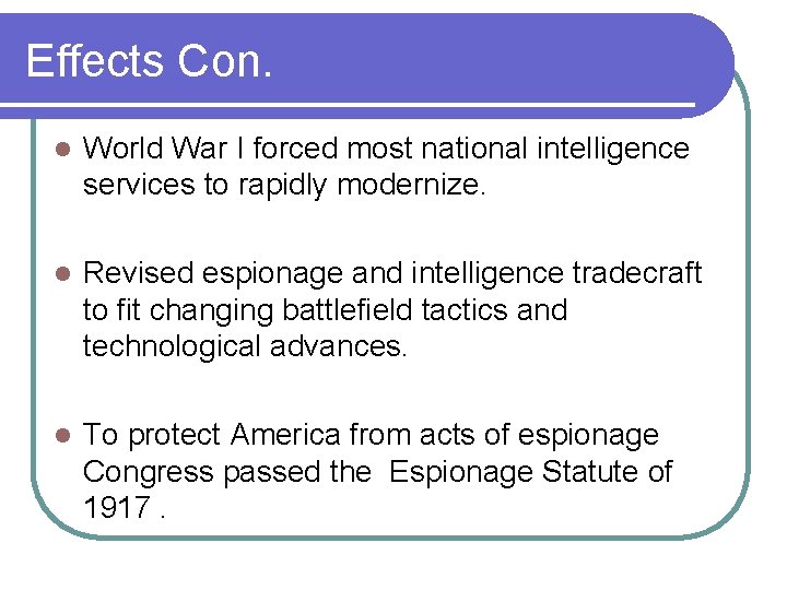 Effects Con. l World War I forced most national intelligence services to rapidly modernize.