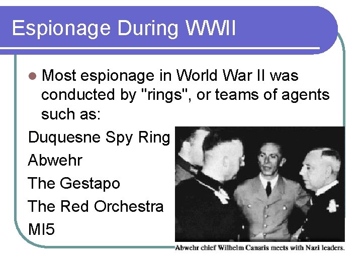 Espionage During WWII l Most espionage in World War II was conducted by "rings",