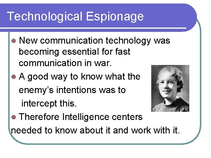 Technological Espionage l New communication technology was becoming essential for fast communication in war.