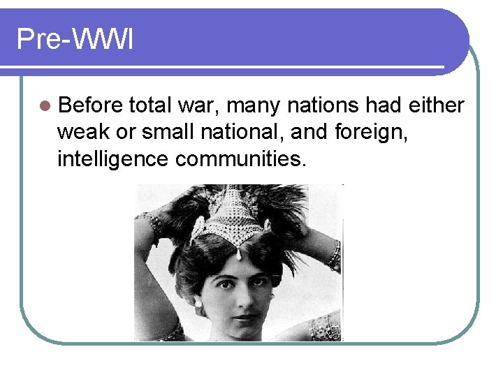 Pre-WWI l Before total war, many nations had either weak or small national, and