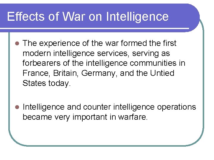 Effects of War on Intelligence l The experience of the war formed the first