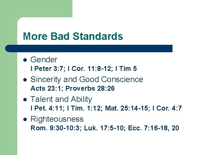 More Bad Standards l Gender I Peter 3: 7; I Cor. 11: 8 -12;