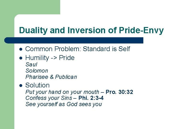 Duality and Inversion of Pride-Envy l l Common Problem: Standard is Self Humility ->