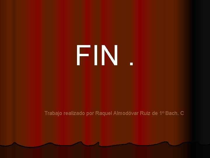 FIN. Trabajo realizado por Raquel Almodóvar Ruiz de 1º Bach. C 