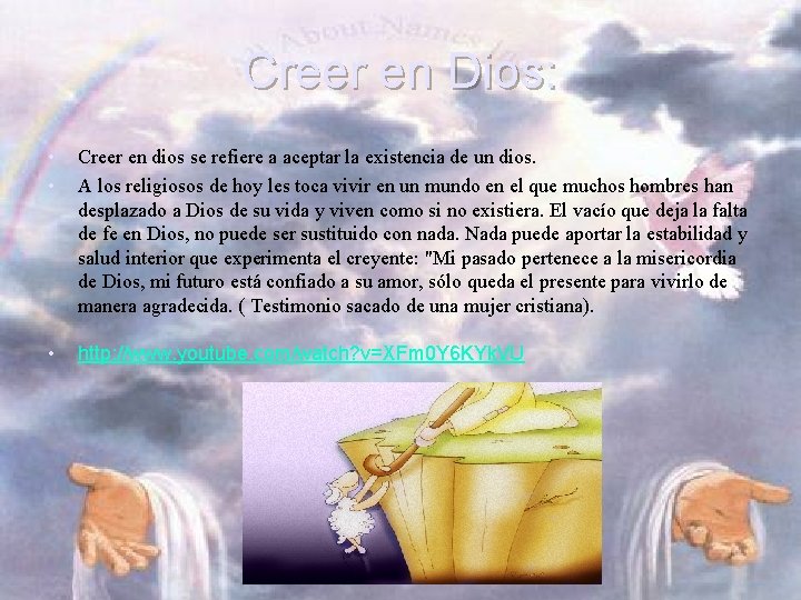 Creer en Dios: • • Creer en dios se refiere a aceptar la existencia