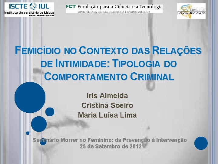 FEMICÍDIO NO CONTEXTO DAS RELAÇÕES DE INTIMIDADE: TIPOLOGIA DO COMPORTAMENTO CRIMINAL Iris Almeida Cristina