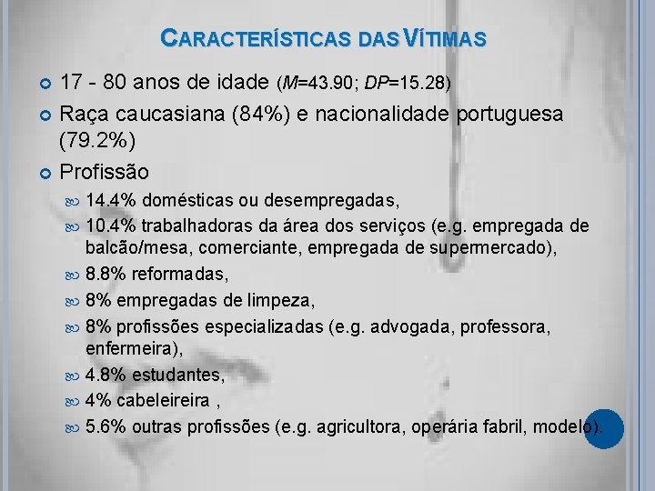 CARACTERÍSTICAS DAS VÍTIMAS 17 - 80 anos de idade (M=43. 90; DP=15. 28) Raça