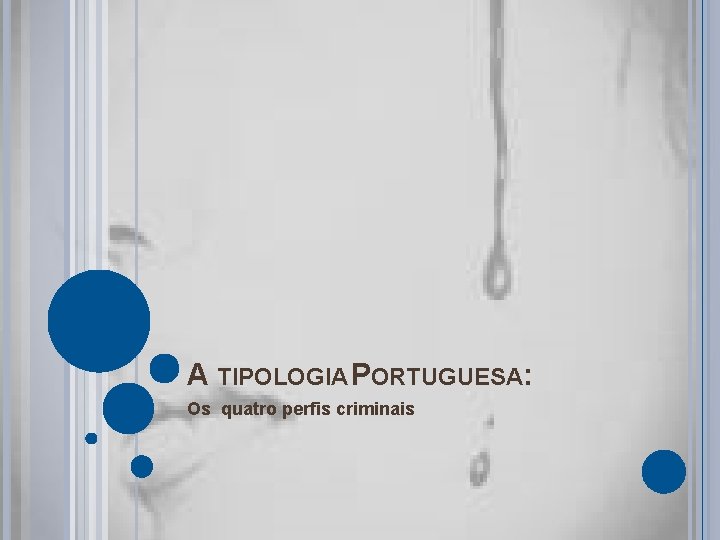 A TIPOLOGIA PORTUGUESA: Os quatro perfis criminais 
