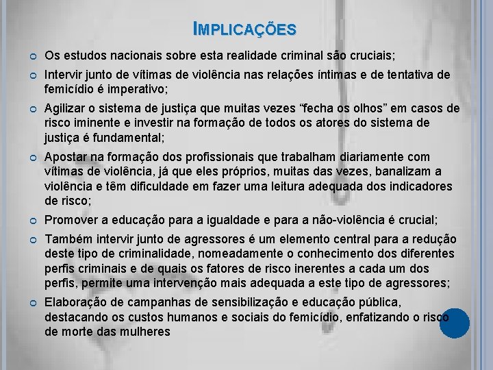 IMPLICAÇÕES Os estudos nacionais sobre esta realidade criminal são cruciais; Intervir junto de vítimas