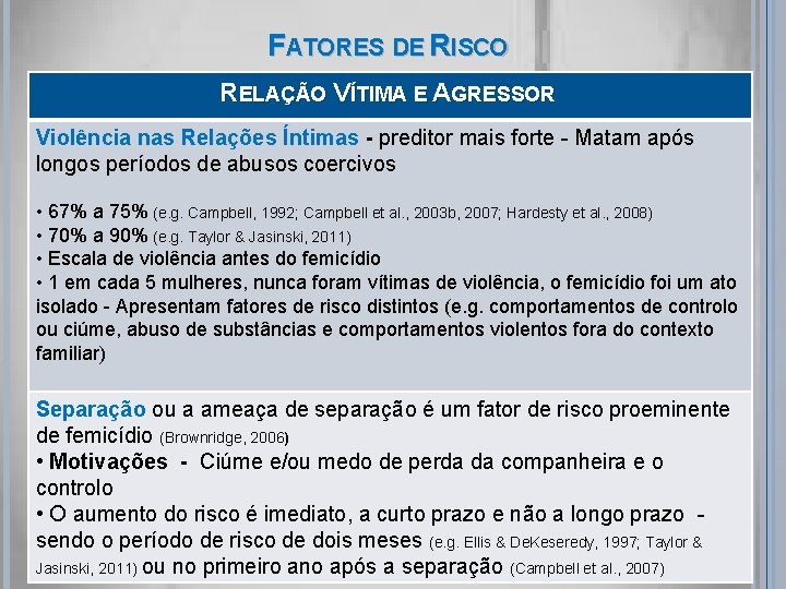 FATORES DE RISCO RELAÇÃO VÍTIMA E AGRESSOR Violência nas Relações Íntimas - preditor mais