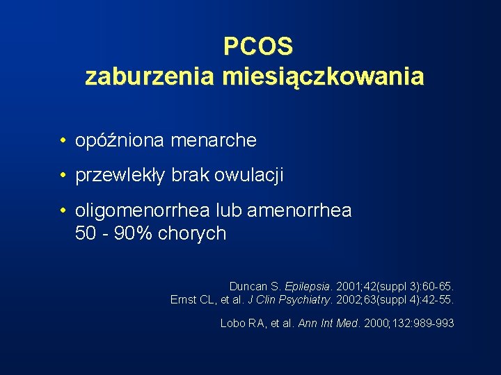 PCOS zaburzenia miesiączkowania • opóźniona menarche • przewlekły brak owulacji • oligomenorrhea lub amenorrhea