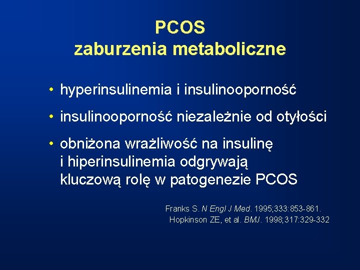 PCOS zaburzenia metaboliczne • hyperinsulinemia i insulinooporność • insulinooporność niezależnie od otyłości • obniżona