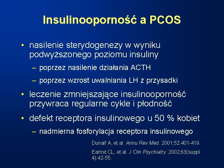 Insulinooporność a PCOS • nasilenie sterydogenezy w wyniku podwyższonego poziomu insuliny – poprzez nasilenie