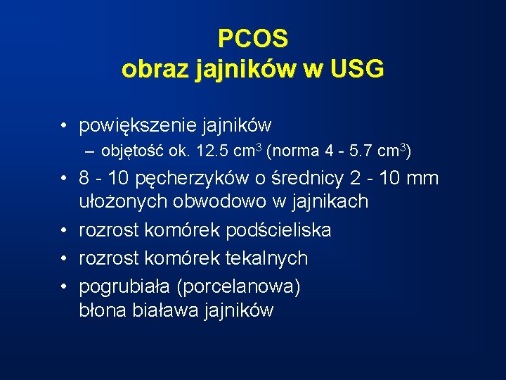 PCOS obraz jajników w USG • powiększenie jajników – objętość ok. 12. 5 cm