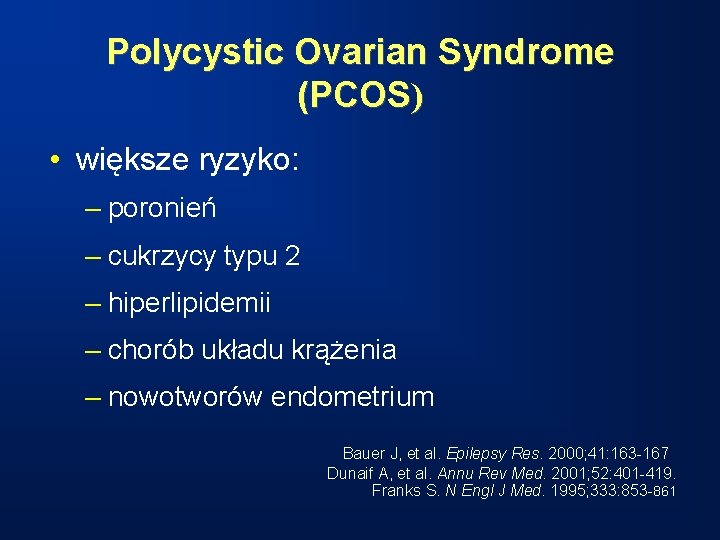 Polycystic Ovarian Syndrome (PCOS) • większe ryzyko: – poronień – cukrzycy typu 2 –