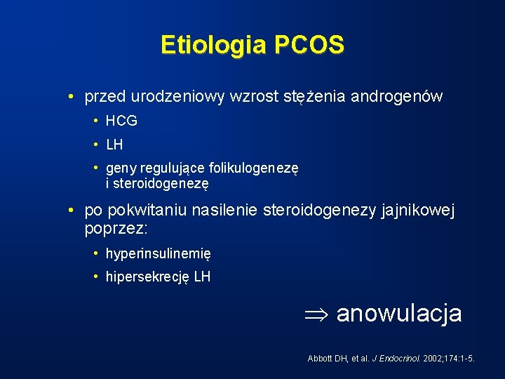 Etiologia PCOS • przed urodzeniowy wzrost stężenia androgenów • HCG • LH • geny