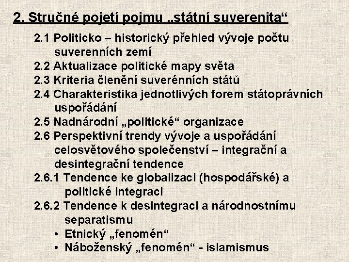 2. Stručné pojetí pojmu „státní suverenita“ 2. 1 Politicko – historický přehled vývoje počtu