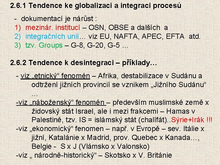 2. 6. 1 Tendence ke globalizaci a integraci procesů - dokumentací je nárůst :