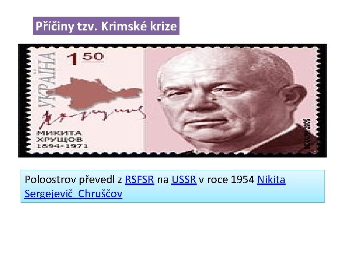 Příčiny tzv. Krimské krize Poloostrov převedl z RSFSR na USSR v roce 1954 Nikita