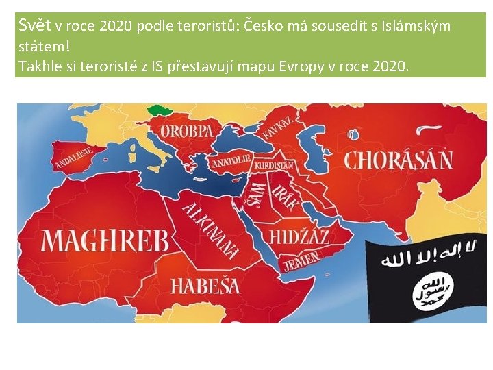 Svět v roce 2020 podle teroristů: Česko má sousedit s Islámským státem! Takhle si
