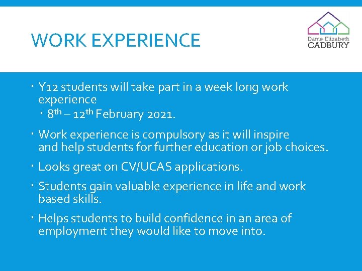 WORK EXPERIENCE Y 12 students will take part in a week long work experience