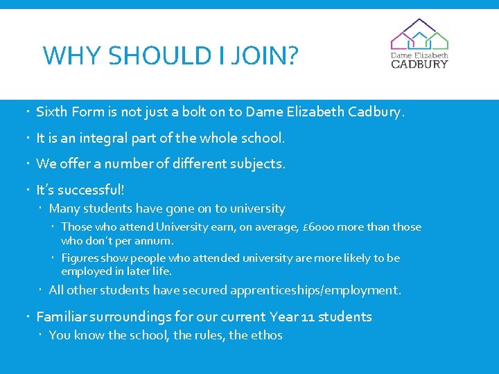 WHY SHOULD I JOIN? Established at Dame Elizabeth Sixth Form is not just a