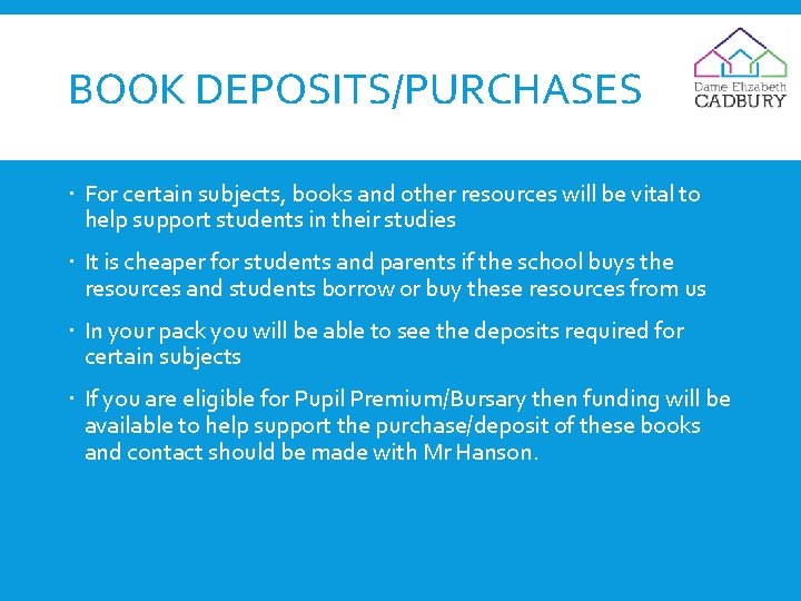 BOOK DEPOSITS/PURCHASES For certain subjects, books and other resources will be vital to help