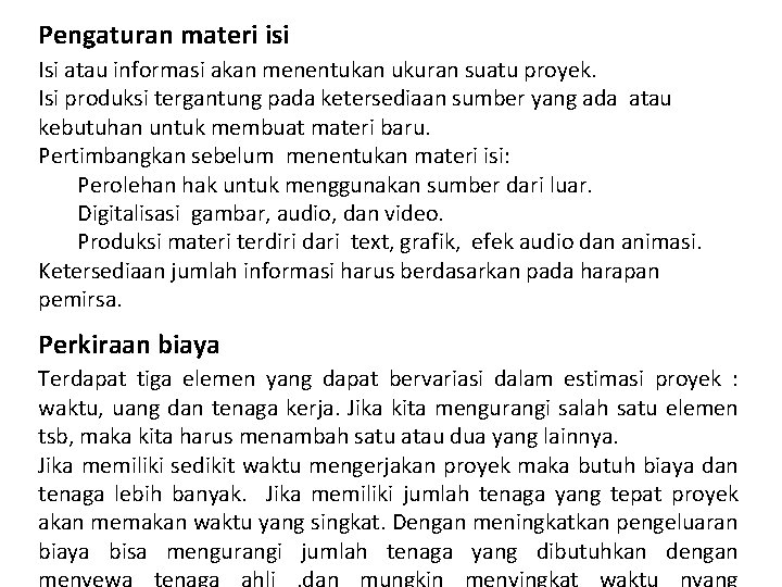 Pengaturan materi isi Isi atau informasi akan menentukan ukuran suatu proyek. Isi produksi tergantung