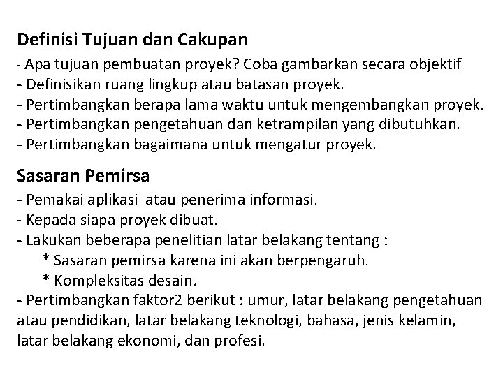 Definisi Tujuan dan Cakupan - Apa tujuan pembuatan proyek? Coba gambarkan secara objektif -